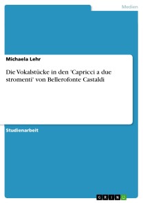 Die Vokalstücke in den 'Capricci a due stromenti' von Bellerofonte Castaldi