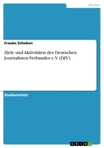 Ziele und Aktivitäten des Deutschen Journalisten-Verbandes e.V. (DJV)