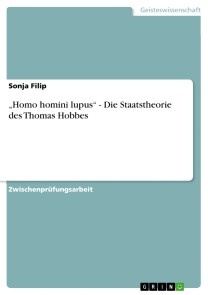 „Homo homini lupus“ - Die Staatstheorie des Thomas Hobbes
