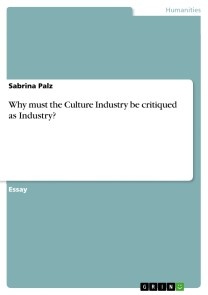 Why must the Culture Industry be critiqued as Industry?