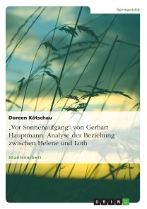 „Vor Sonnenaufgang“ von Gerhart Hauptmann. Analyse der Beziehung zwischen Helene und Loth