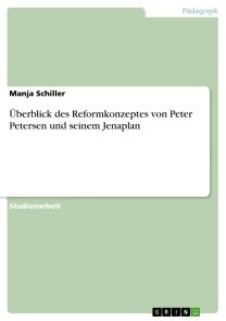 Überblick des Reformkonzeptes von Peter Petersen und seinem Jenaplan