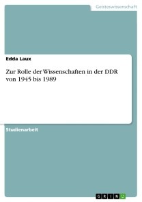 Zur Rolle der Wissenschaften in der DDR von 1945 bis 1989