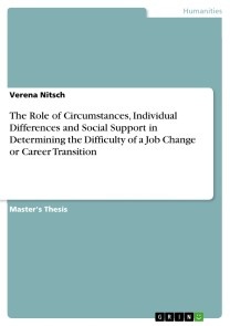 The Role of Circumstances, Individual Differences and Social Support in Determining the Difficulty of a Job Change or Career Transition