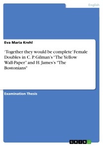 ‘Together they would be complete' Female Doubles in C. P. Gilman's “The Yellow Wall-Paper”  and H. James's 