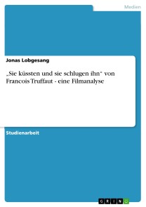 „Sie küssten und sie schlugen ihn“ von Francois Truffaut - eine Filmanalyse