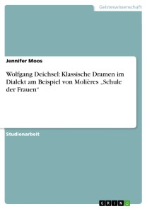 Wolfgang Deichsel: Klassische Dramen im Dialekt am Beispiel von Molières „Schule der Frauen“