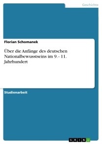 Über die Anfänge des deutschen Nationalbewusstseins im 9. - 11. Jahrhundert