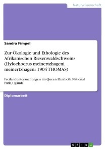 Zur Ökologie und Ethologie des Afrikanischen Riesenwaldschweins (Hylochoerus meinertzhageni meinertzhageni 1904 THOMAS)