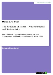 The Structure of Matter - Nuclear Physics and Radioactivity