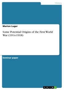 Some Potential Origins of the First World War (1914-1918)