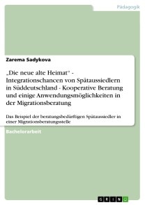 „Die neue alte Heimat“ -  Integrationschancen von Spätaussiedlern in Süddeutschland - Kooperative Beratung und einige Anwendungsmöglichkeiten in der Migrationsberatung