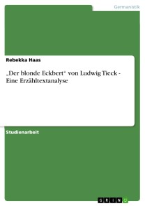 „Der blonde Eckbert“ von Ludwig Tieck - Eine Erzähltextanalyse