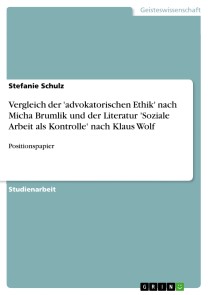 Vergleich der 'advokatorischen Ethik' nach Micha Brumlik und der Literatur 'Soziale Arbeit als Kontrolle' nach Klaus Wolf