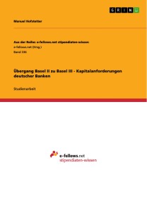 Übergang Basel II zu Basel III - Kapitalanforderungen deutscher Banken