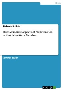 Merz Memories: Aspects of memorization in Kurt Schwitters' Merzbau