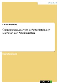 Ökonomische Analysen der internationalen Migration von Arbeitskräften