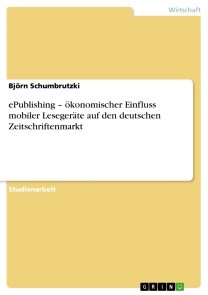 ePublishing - ökonomischer Einfluss mobiler Lesegeräte auf den deutschen Zeitschriftenmarkt