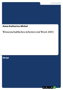 Wissenschaftliches Arbeiten mit Word 2003
