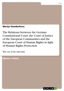 The Relations between the German Constitutional Court, the Court of Justice of the European Communities and the European Court of Human Rights in light of Human Rights Protection