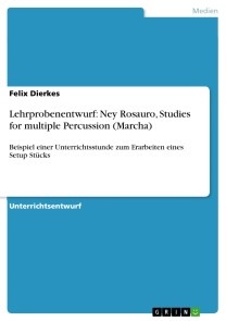Lehrprobenentwurf: Ney Rosauro, Studies for multiple Percussion (Marcha)