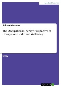 The Occupational Therapy Perspective of Occupation, Health and Well-being