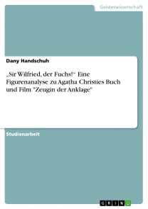 „Sir Wilfried, der Fuchs!“ Eine Figurenanalyse zu Agatha Christies Buch und Film 