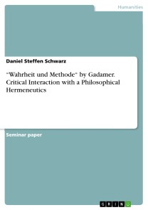 “Wahrheit und Methode“ by Gadamer. Critical Interaction with a Philosophical Hermeneutics