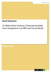 eCollaboration Systems. Nutzenpotentiale einer Integration von ERP und Social Media