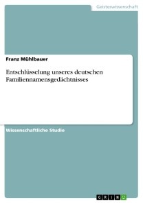 Entschlüsselung unseres deutschen Familiennamensgedächtnisses