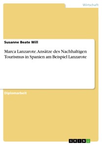 Marca  Lanzarote. Ansätze des Nachhaltigen Tourismus in Spanien am Beispiel Lanzarote