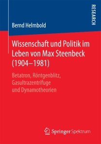 Wissenschaft und Politik im Leben von Max Steenbeck (1904-1981)