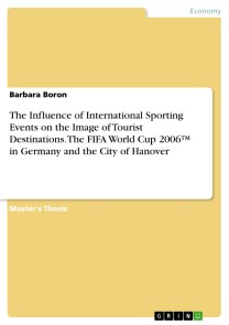 The Influence of International Sporting Events on the Image of Tourist Destinations. The FIFA World Cup 2006™ in Germany and the City of Hanover