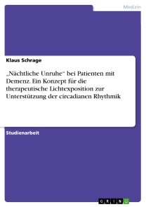 „Nächtliche Unruhe“ bei Patienten mit Demenz. Ein Konzept für die therapeutische Lichtexposition zur Unterstützung der circadianen Rhythmik