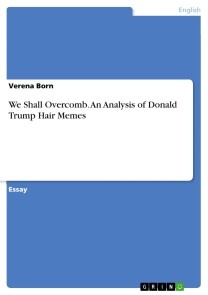 We Shall Overcomb.  An Analysis of Donald Trump Hair Memes
