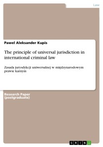 The principle of universal jurisdictionin international criminal law
