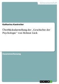 Überblicksdarstellung der ,,Geschichte der Psychologie'' von Helmut Lück