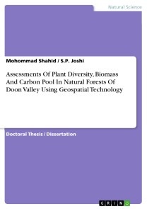Assessments Of Plant Diversity, Biomass And Carbon Pool In Natural Forests Of Doon Valley Using Geospatial Technology