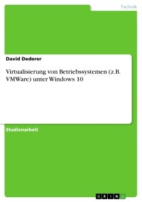 Virtualisierung von Betriebssystemen (z.B. VMWare) unter Windows 10