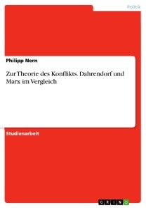 Zur Theorie des Konflikts. Dahrendorf und Marx im Vergleich