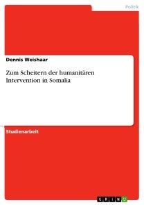 Zum Scheitern der humanitären Intervention in Somalia