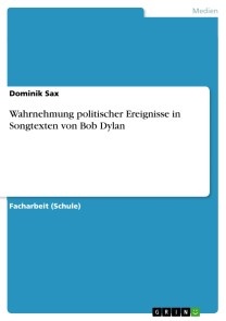 Wahrnehmung politischer Ereignisse in Songtexten von Bob Dylan