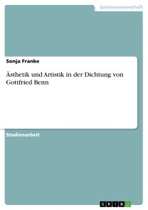 Ästhetik und Artistik in der Dichtung von Gottfried Benn