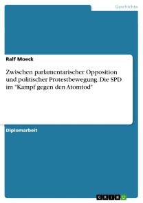 Zwischen parlamentarischer Opposition und politischer Protestbewegung. Die SPD im 