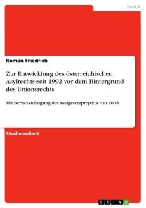 Zur Entwicklung des österreichischen Asylrechts seit 1992 vor dem Hintergrund des Unionsrechts