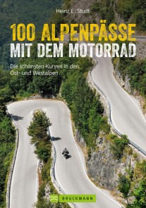 100 Alpenpässe mit dem Motorrad: Die schönsten Kurven in den Ost- und Westalpen