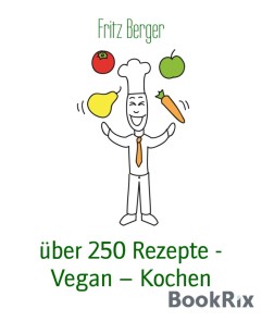über 250 Rezepte - Vegan - Kochen