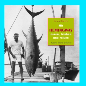 Mit Hemingway essen, trinken und reisen