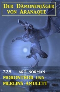 ​Moronthor und Merlins Amulett: Der Dämonenjäger von Aranaque 228