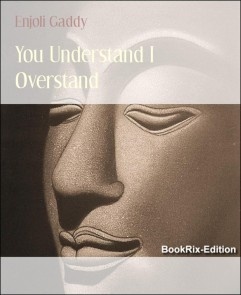 You Understand I Overstand